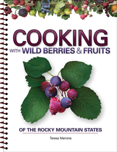 Cooking with Wild Berries & Fruits of the Rocky Mountain States