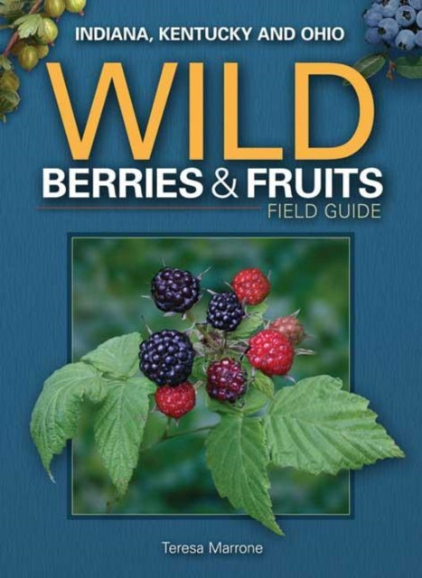 Wild Berries & Fruits Field Guide of Indiana, Kentucky and Ohio