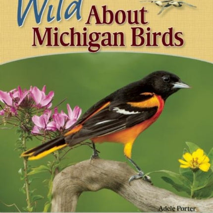 Wild About Michigan Birds: For Bird Lovers of All Ages