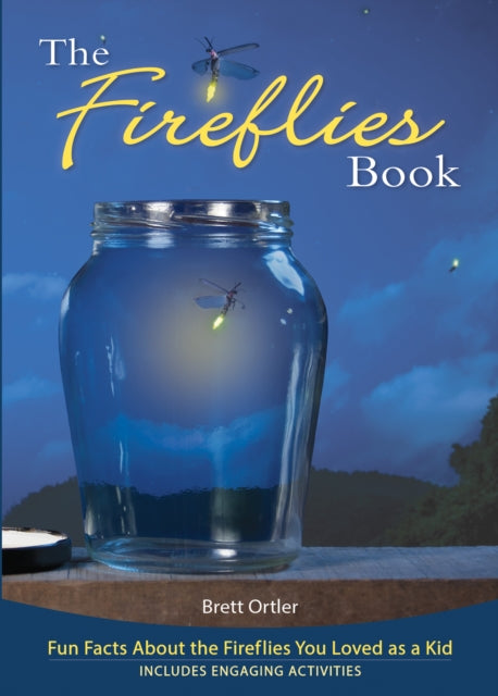 Fireflies Book: Fun Facts About the Fireflies You Loved as a Kid