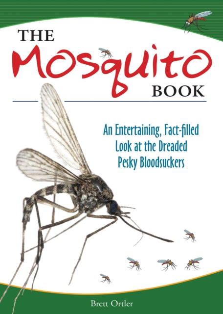 The Mosquito Book: An Entertaining, Fact-filled Look at the Dreaded Pesky Bloodsuckers