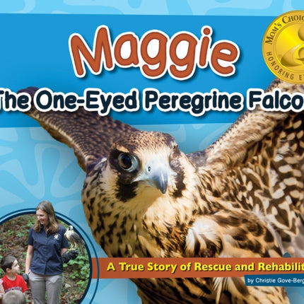 Maggie the One-Eyed Peregrine Falcon: A True Story of Rescue and Rehabilitation