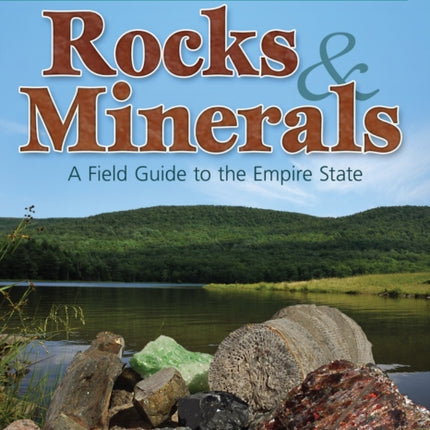 New York Rocks & Minerals: A Field Guide to the Empire State