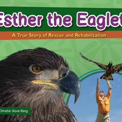 Esther the Eaglet: A True Story of Rescue and Rehabilitation