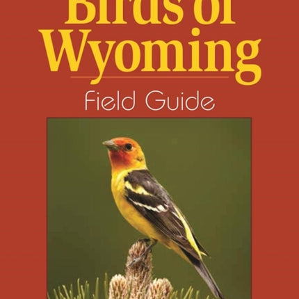 Birds of Wyoming Field Guide: Includes Yellowstone & Grand Teton National Parks