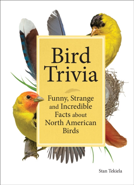 Bird Trivia: Funny, Strange and Incredible Facts about North American Birds