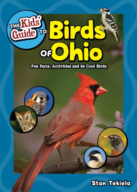 The Kids' Guide to Birds of Ohio: Fun Facts, Activities and 86 Cool Birds