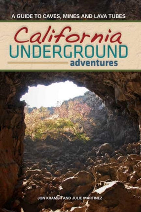 California Underground: A Guide to Caves, Mines