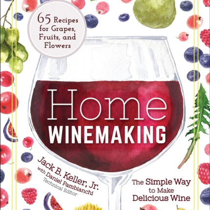 Home Winemaking: The Simple Way to Make Delicious Wine