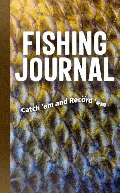 Fishing Journal: Catch 'em and Record 'em