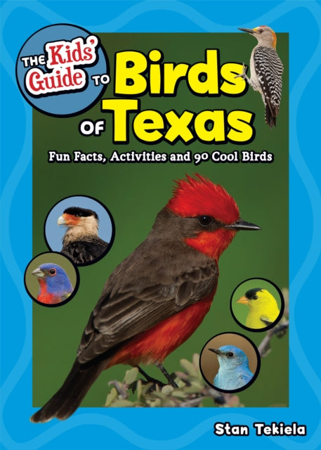 The Kids' Guide to Birds of Texas: Fun Facts,