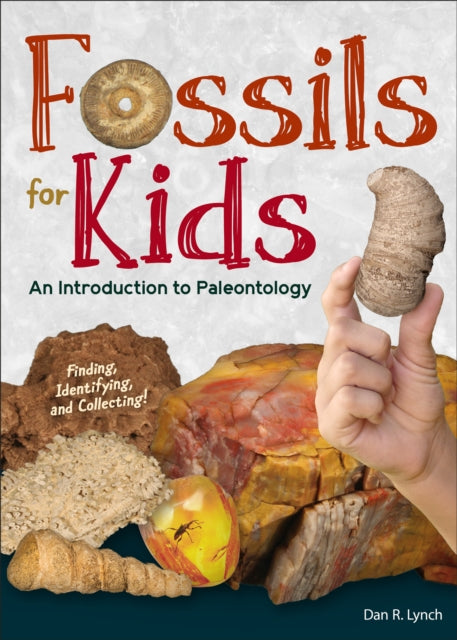 Fossils for Kids: Finding, Identifying, and