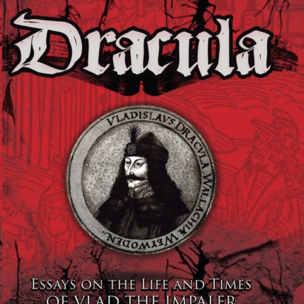 Dracula: Essays on the Life and Times of Vlad the Impaler