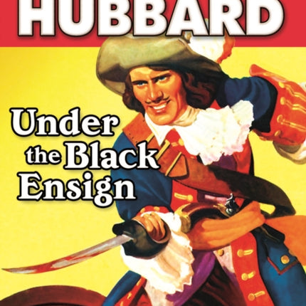 Under the Black Ensign: A Pirate Adventure of Loot, Love and War on the Open Seas