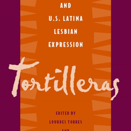 Tortilleras: Hispanic & U.S. Latina Lesbian Expression