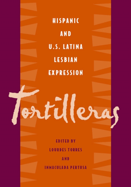 Tortilleras: Hispanic & U.S. Latina Lesbian Expression