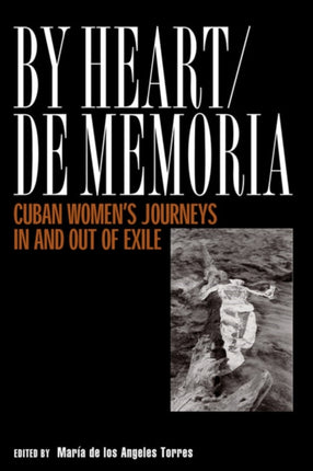 By Heart De Memoria: Cuban Women'S Journeys