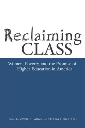 Reclaiming Class: Women, Poverty, And The Promise