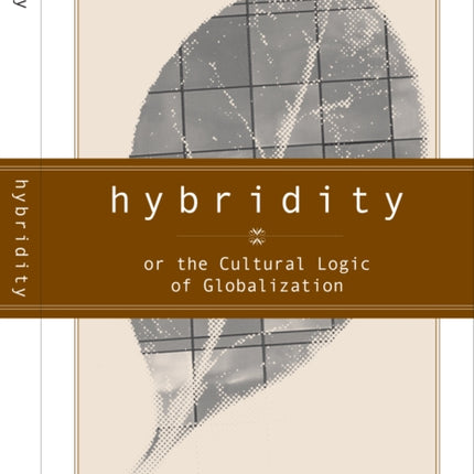 Hybridity: The Cultural Logic Of Globalization