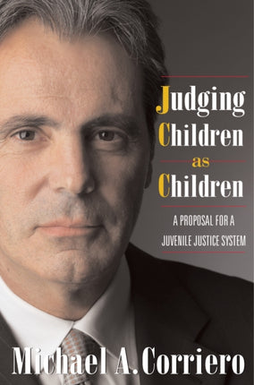 Judging Children As Children: A Proposal for a Juvenile Justice System