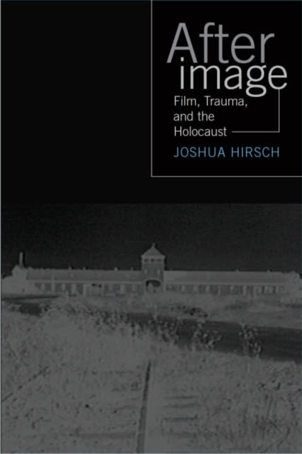 Afterimage: Film, Trauma And The Holocaust