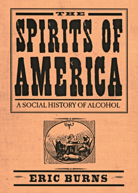 Spirits Of America: A Social History Of Alcohol