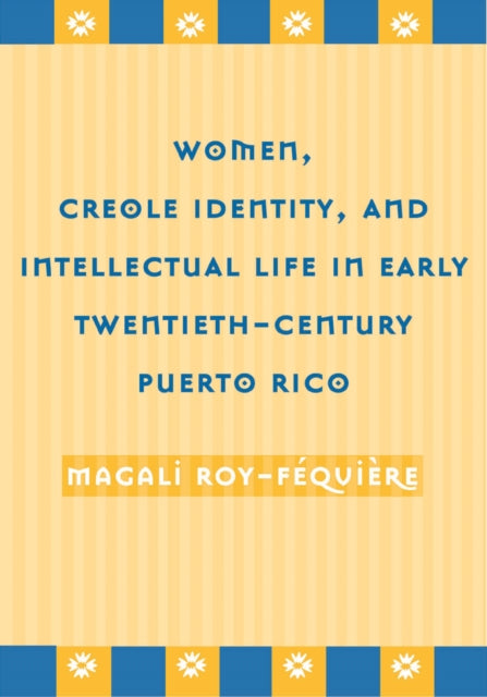 Women, Creole Identity: And Intellectual Life In