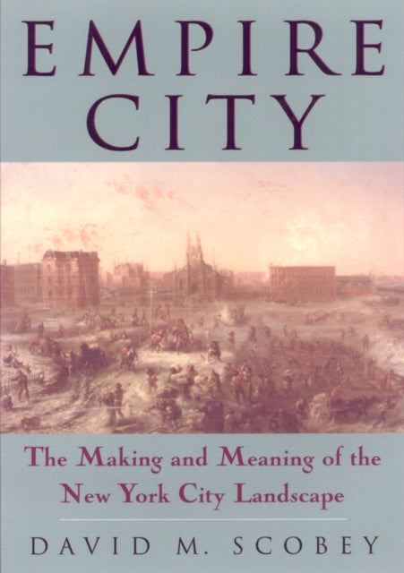 Empire City: The Making And Meaning Of