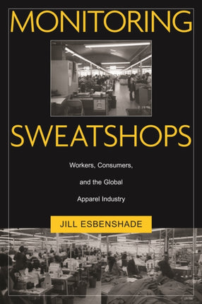 Monitoring Sweatshops: Workers, Consumers, And The