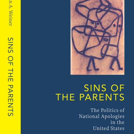 Sins Of The Parents: Politics Of National Apologies In The U.S.