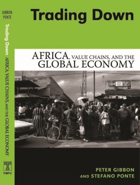 Trading Down: Africa, Value Chains, And The Global Economy