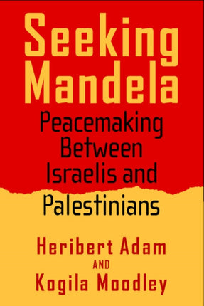 Seeking Mandela Peacemaking Between Israelis and Palestinians Politics History  Social Change
