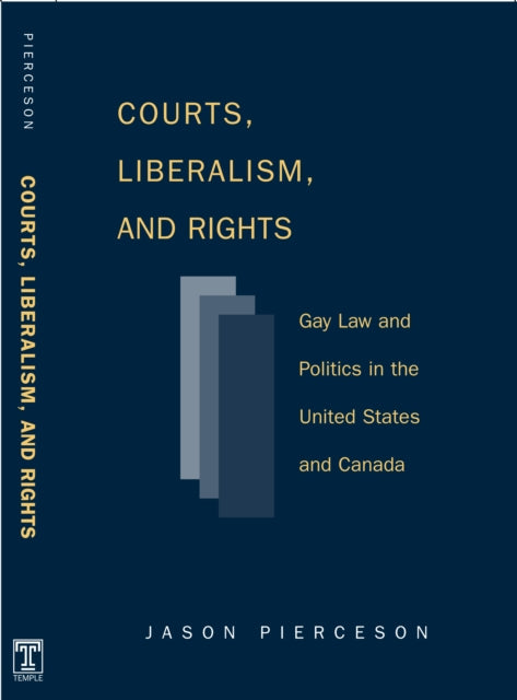 Courts Liberalism And Rights: Gay Law And Politics In The United States and Canada