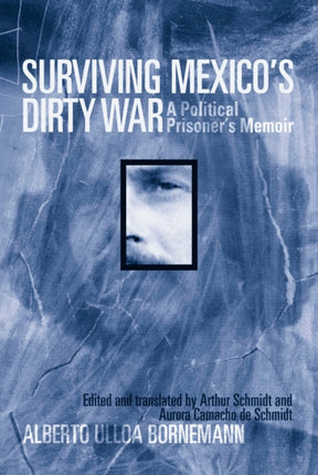 Surviving Mexico's Dirty War: A Political