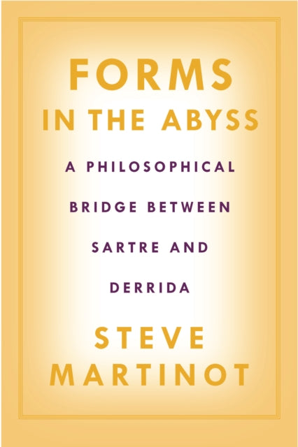 Forms in the Abyss: A Philosophical Bridge Between Sartre and Derrida