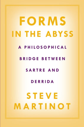 Forms in the Abyss: A Philosophical Bridge Between Sartre and Derrida