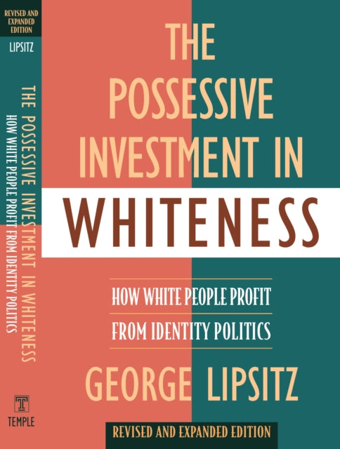 The Possessive Investment in Whiteness: How White People Profit from Identity Politics, Revised and Expanded Edition