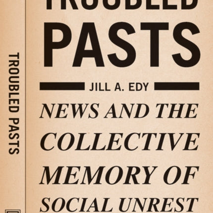 Troubled Pasts: News and the Collective Memory of