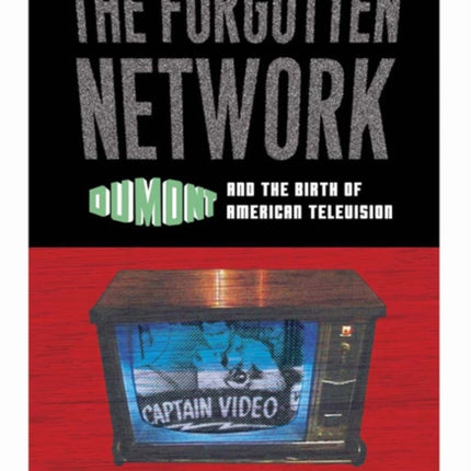 The Forgotten Network: DuMont and the Birth of American Television