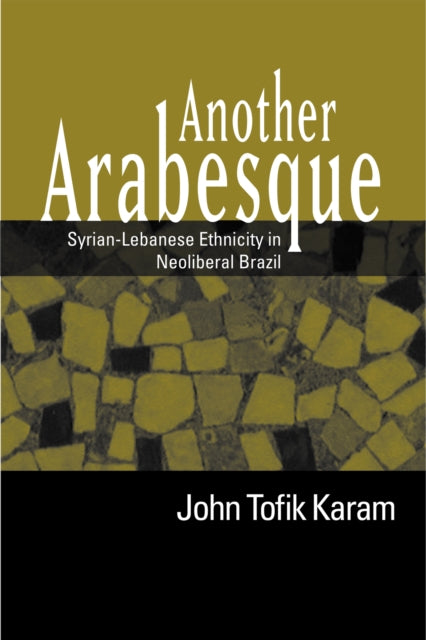 Another Arabesque: Syrian-Lebanese Ethnicity in Neoliberal Brazil