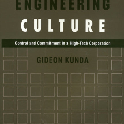 Engineering Culture: Control and Commitment in a High-Tech Corporation