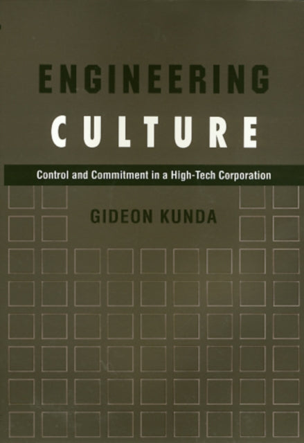 Engineering Culture: Control and Commitment in a High-Tech Corporation