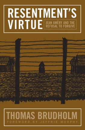 Resentment's Virtue: Jean Amery and the Refusal