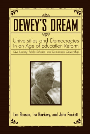 Dewey's Dream: Universities and Democracies in an