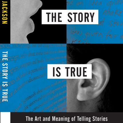 The Story is True: The Art and Meaning of Telling Stories