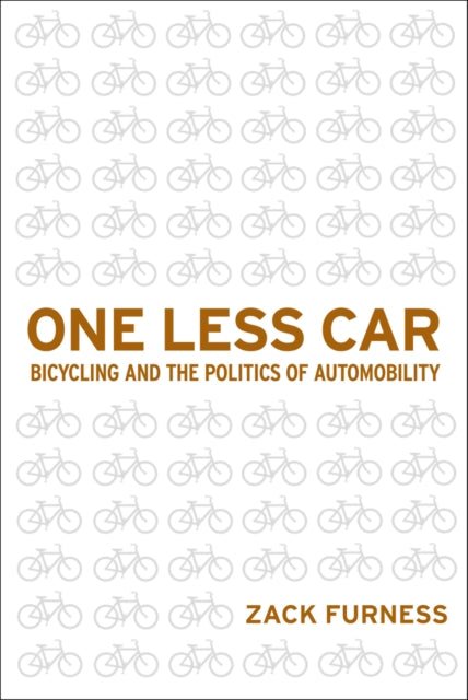 One Less Car: Bicycling and the Politics of Automobility