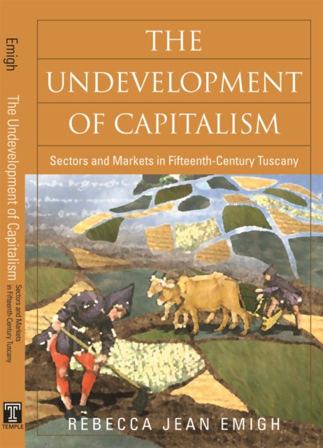 The Undevelopment of Capitalism: Sectors and Markets in Fifteenth-Century Tuscany