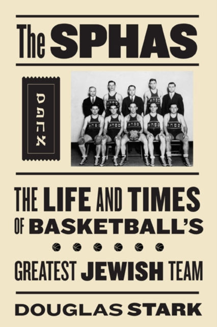 The SPHAS: The Life and Times of Basketball's Greatest Jewish Team