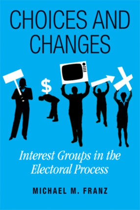 Choices and Changes: Interest Groups in the