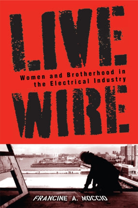 Live Wire: Women and Brotherhood in the